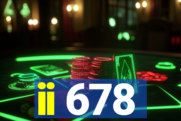 ii 678